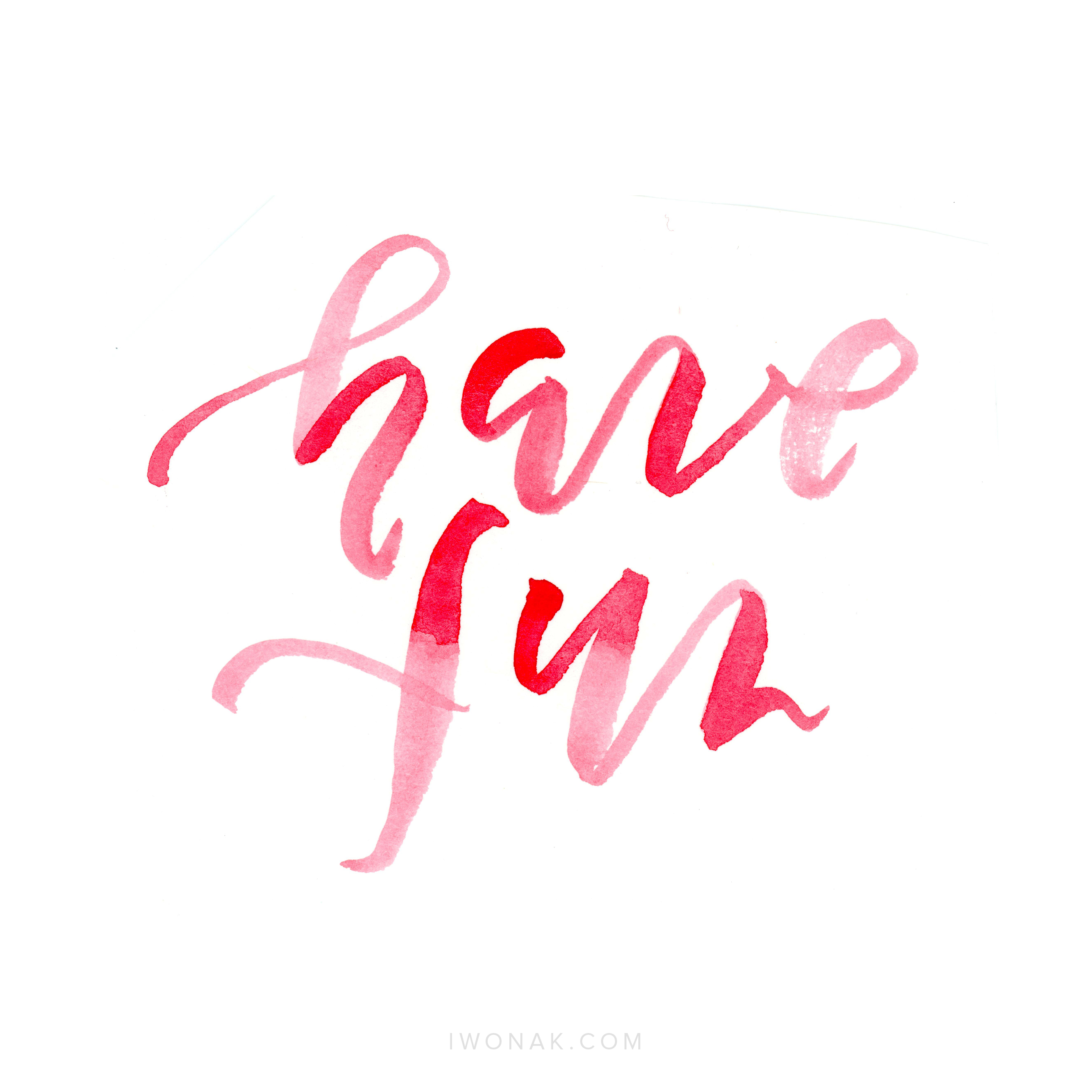 Brush lettering | Have fun | by iwonak.com